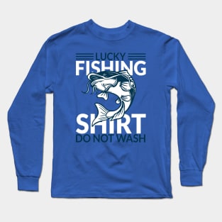 Lucky Fishing Catfish Shirt Do Not Wash Long Sleeve T-Shirt